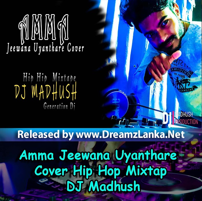 Amma Jeewana Uyanthare  Cover Hip Hop Mixtap DJ Madhush