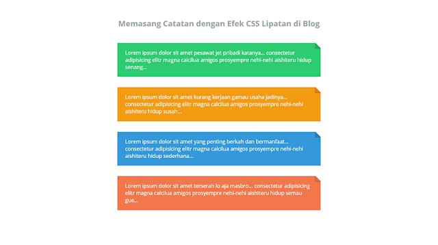  Mungkin bagi Anda dengan niche tutorial blogger atapun template niscaya Anda pernah menciptakan Memasang Catatan dengan Efek Lipatan