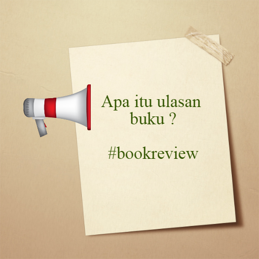 D'ulatbuku - A Book Review: INFO: Apa itu ulasan buku?