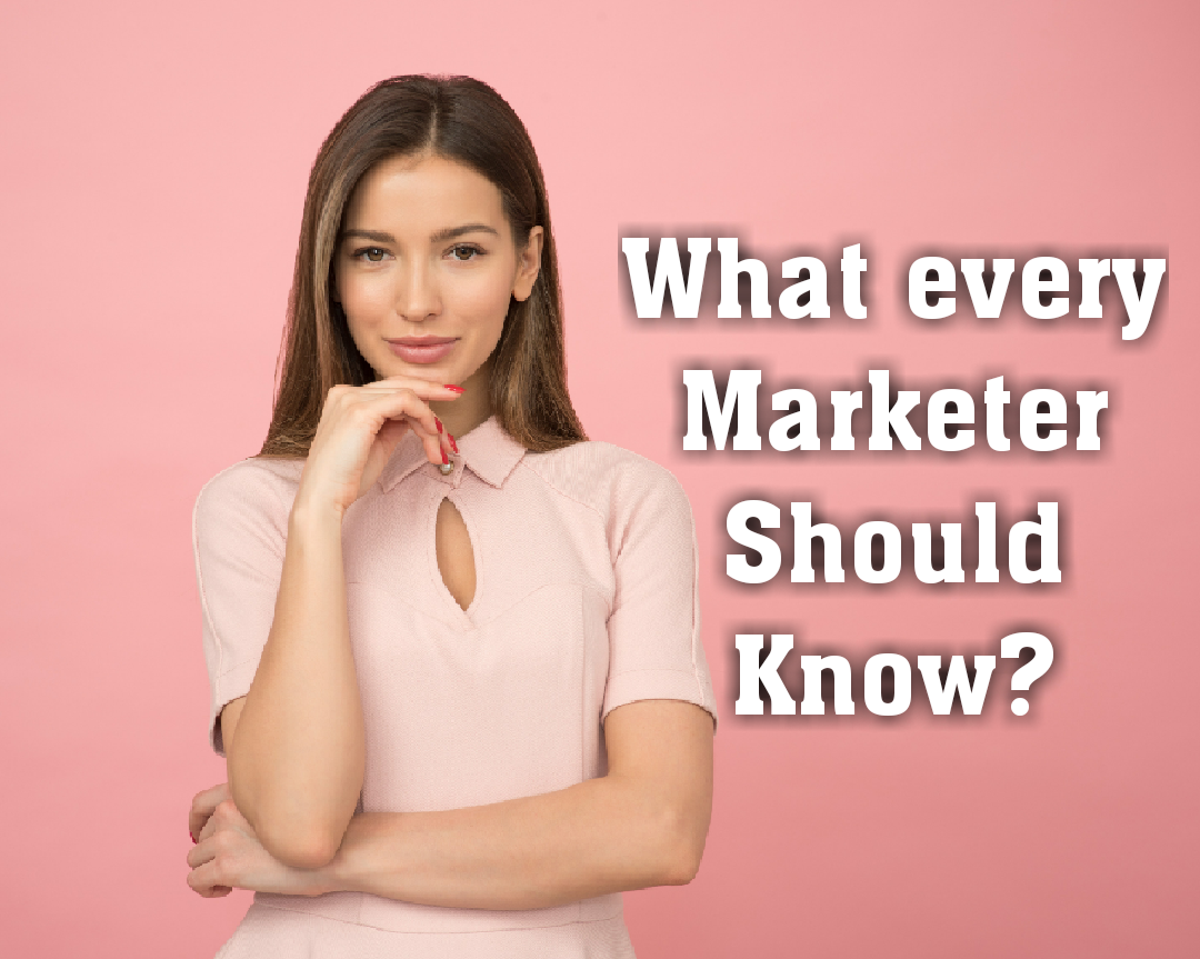 What Every Marketer Should Know