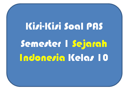 Kisi-Kisi Soal PAS Sejarah Indonesia Kelas 10