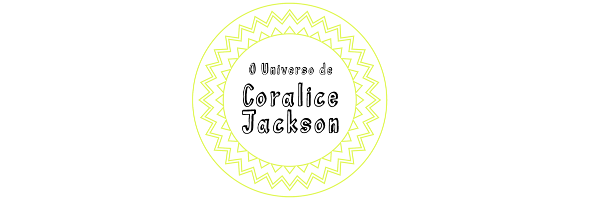 O Universo da Coralice Jackson