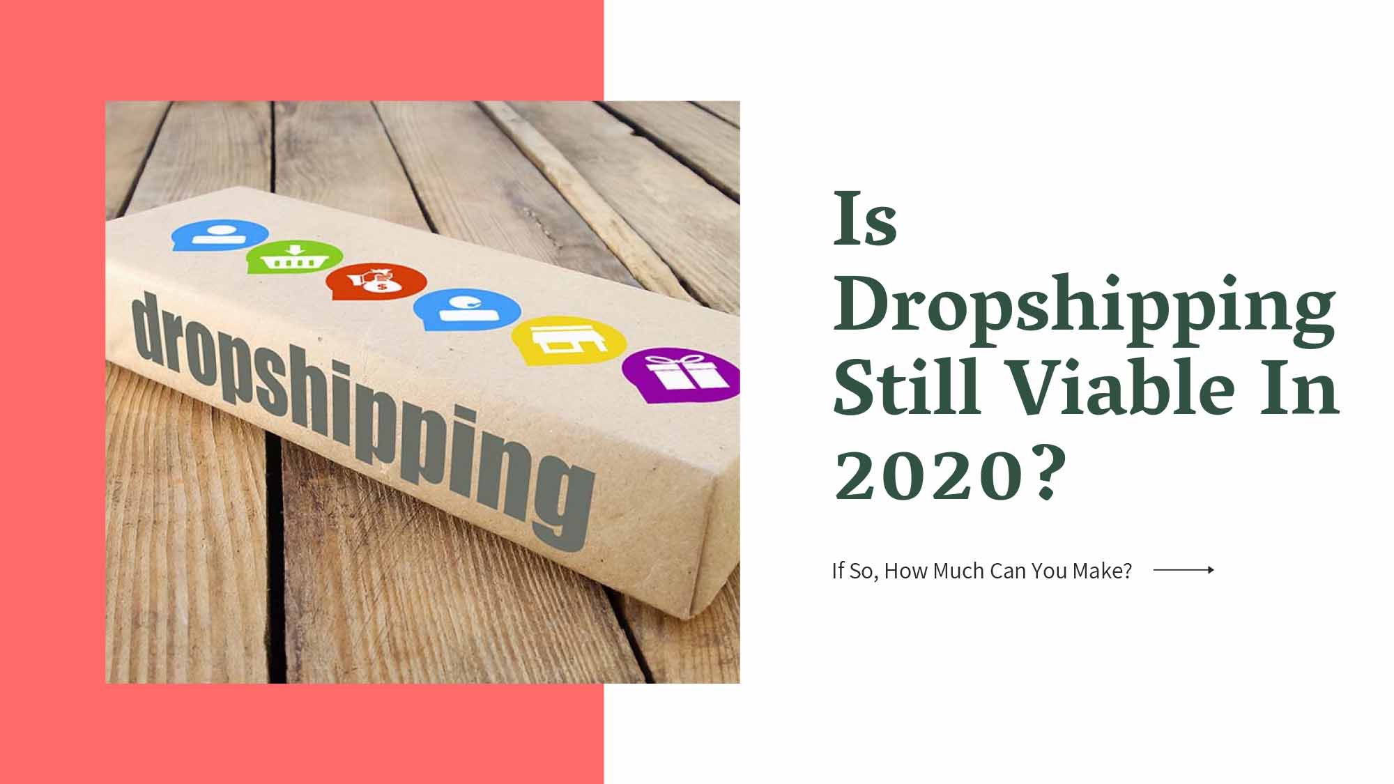 Is Dropshipping Still Viable In 2020? If So, How Much Can You Make? Buzz Sharing