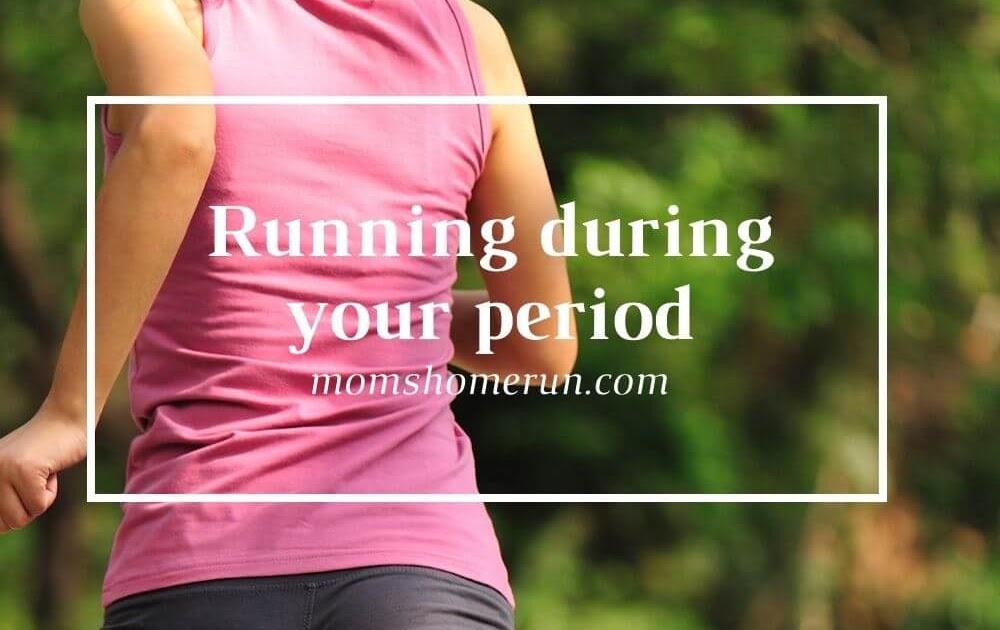 Running and having your period Mom's Home Run