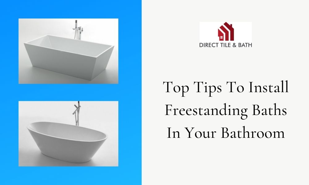 Direct Tile and Bath Top Tips To Install Freestanding Baths In Your