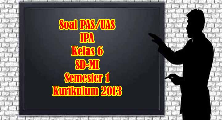 Contoh Soal UAS IPA Kelas 6