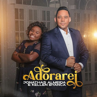 Baixar Música Gospel Adorarei - Jonathas Almeida e Kellen Byanca Mp3