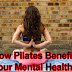 How Pilates Benefits Your Mental Health? 