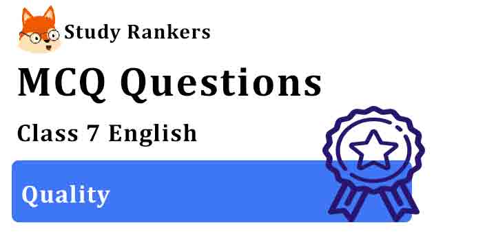 MCQ Questions for Class 7 English Chapter 5 Quality Honeycomb