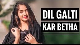Dil Galti Kar Baitha Hai Lyrics in English :- Sehar Gul Khan