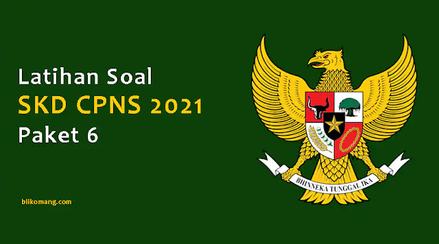 Latihan Soal SKD CPNS 2021 Pdf Paket 6(100 Soal TIU, TWK & TKP)