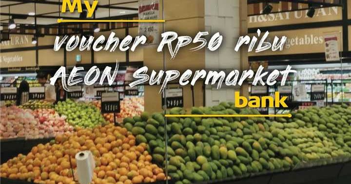 AEON Supermarket Promo Voucher Rp 50Ribu** Belanja Dengan