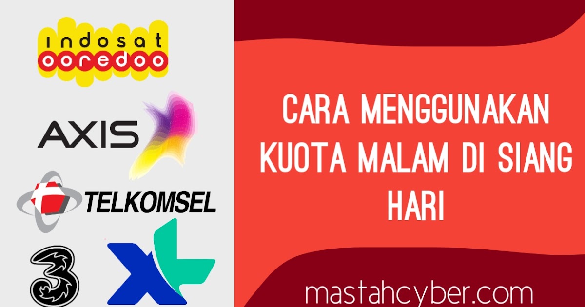 Cara Menggunakan Kuota Internet Malam Di Siang Hari (24 ...