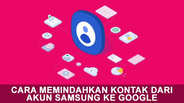 Cara Memindahkan Kontak Dari Akun Samsung ke Google Cara Memindahkan Kontak Dari Akun Samsung ke Google