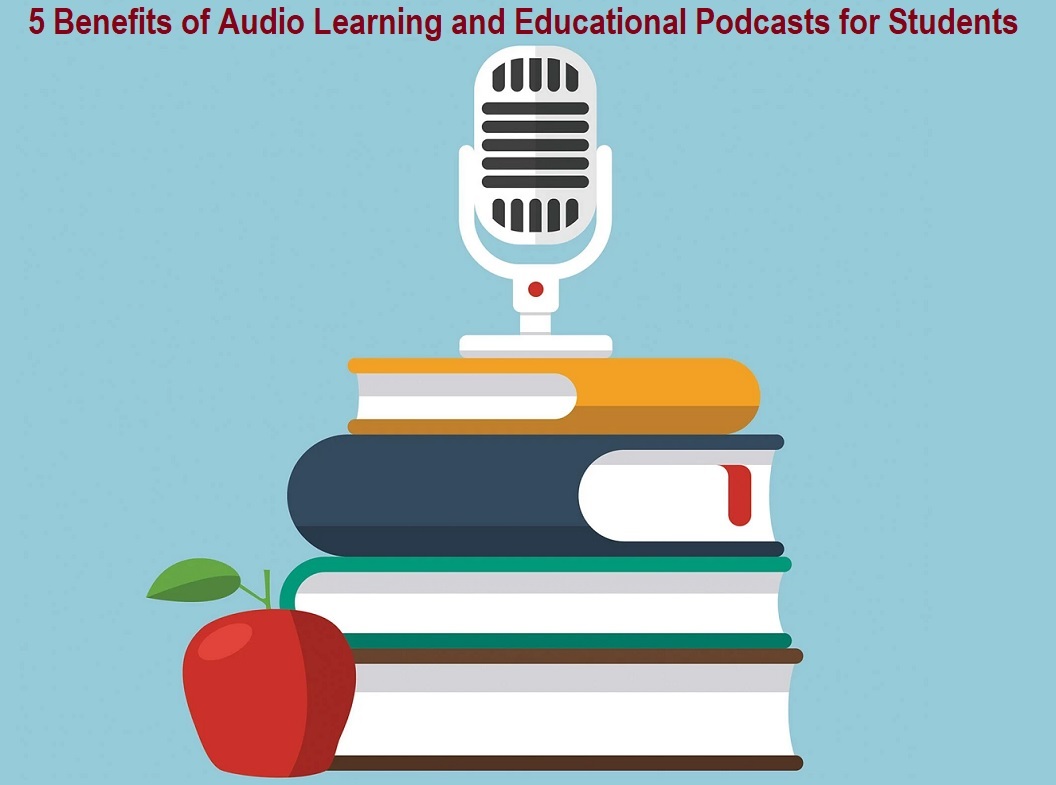 5 Benefits of Audio Learning and Educational Podcasts for Students