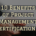 10 Benefits of Project Management Certifications!