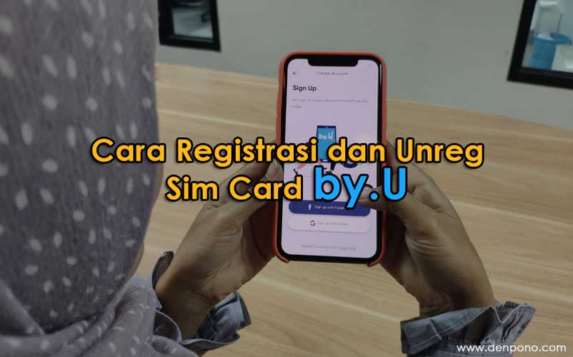 Cara Registrasi dan Unreg Kartu By.U - Denpono Blog