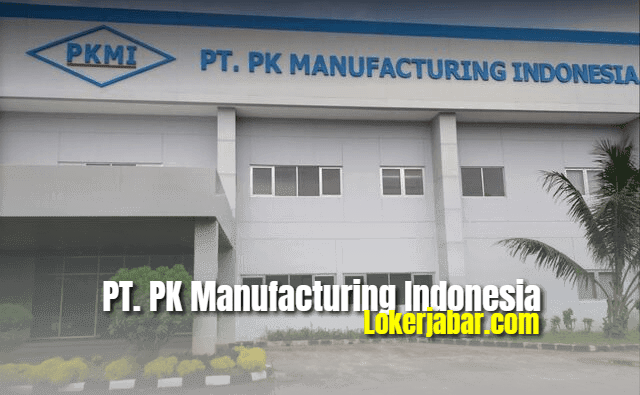 Lowongan Kerja PT PK Manufacturing Indonesia 2021