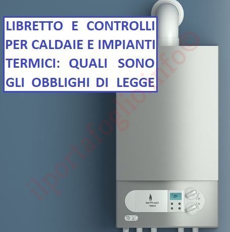 Libretti e controlli per caldaie, impianti termici, condizionatori ... Controllo obbligatorio caldaia