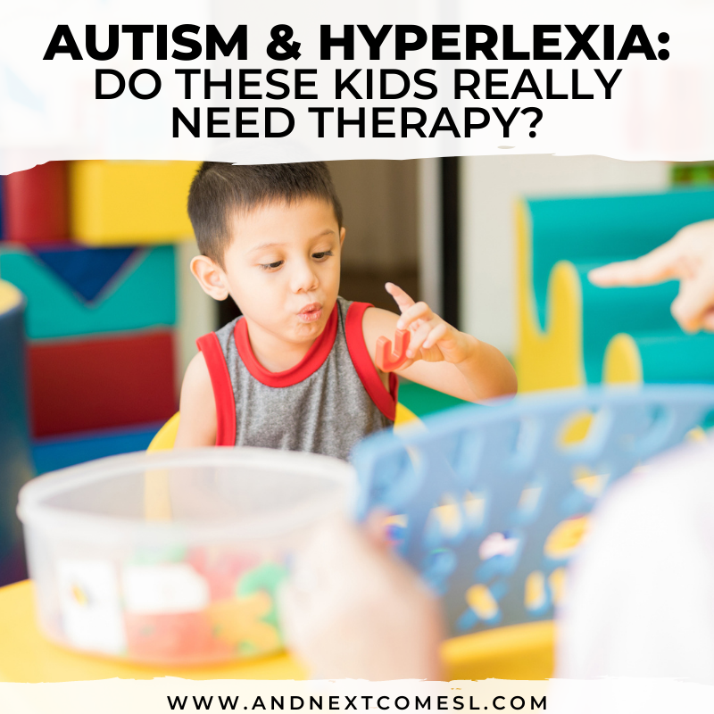 Do Autistic or Hyperlexic Kids Really Need Therapy? And Next Comes L