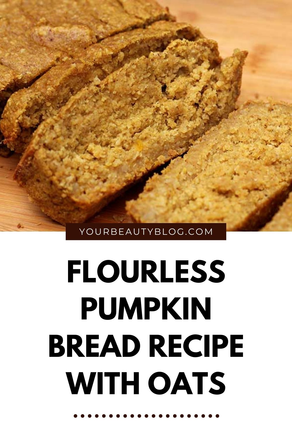 Gluten Free Flourless Pumpkin Bread With Oats Recipe Everything Pretty