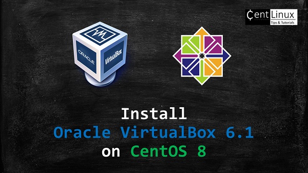 Install Oracle VirtualBox 6.1 on CentOS 8