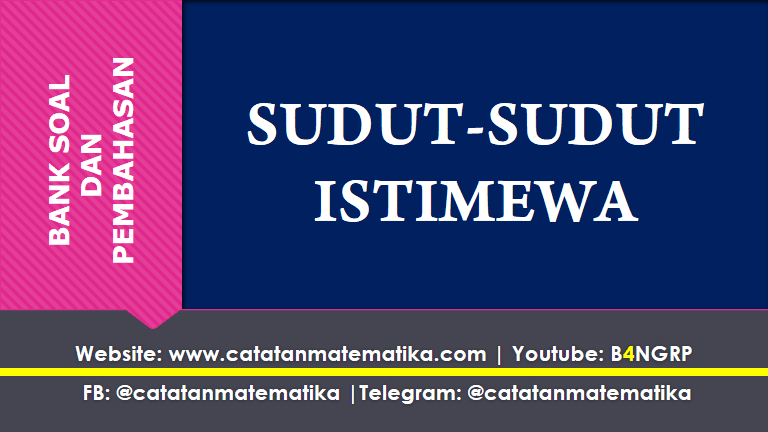 Soal Sudut Sudut Istimewa dan Pembahasan Soal Sudut Sudut Istimewa dan Pembahasan