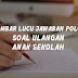 40 Gambar Lucu Jawaban Polos Dari Soal Ulangan Anak Sekolah