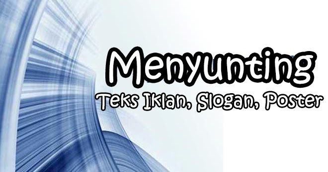 Cara Menyunting Teks Iklan Slogan Dan Poster Lengkap Dengan Power Point Bimbel Sekolah Cara Menyunting Teks Iklan Slogan Dan Poster Lengkap Dengan Power Point Bimbel Sekolah