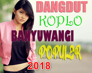 download mp3 dangdut koplo banyuwangi terbaru 2018 