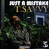 T.Savvy - "Just A Mistake"