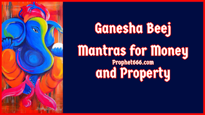 Ganesha Beej Mantras for Money and Property