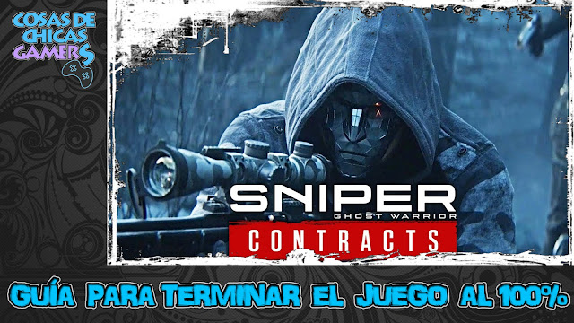 Guía Sniper Ghost Warrior Contracts para completar el juego al 100%