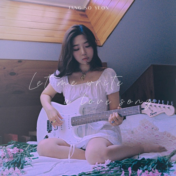 JANG SO YEON – Let me write a love song – Single