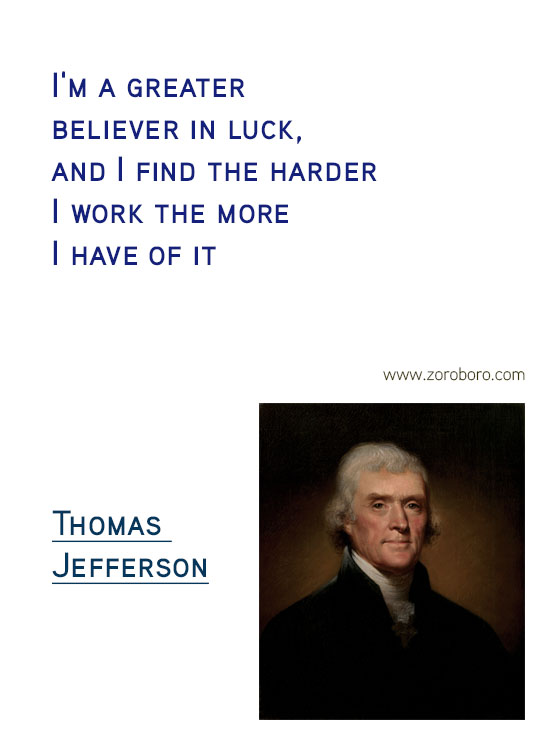 Thomas Jefferson Quotes. Thomas Jefferson on Freedom, Thomas Jefferson on Government, Thomas Jefferson on Politics, Thomas Jefferson on Atheism, Thomas Jefferson on Religion, Thomas Jefferson on Inspiration & Thomas Jefferson on Principle. Thomas Jefferson Philosophy