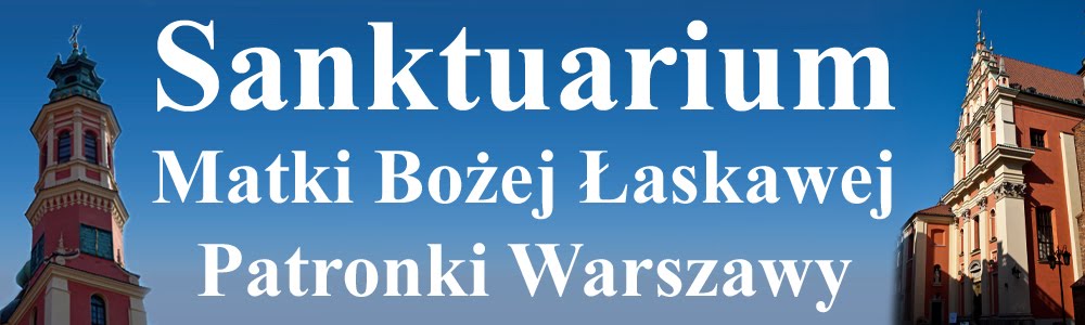 Sanktuarium Matki Bożej Łaskawej - Patronki Warszawy