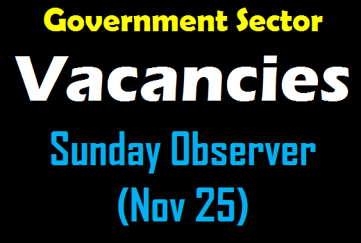 Government Sector Vacancies - Sunday Observer (Nov 25)