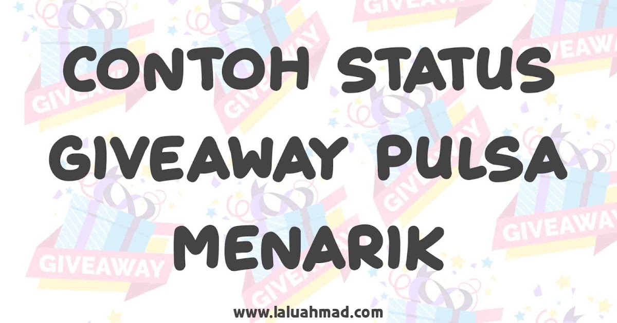 Contoh Status Giveaway Pulsa Menarik Laluahmad Com