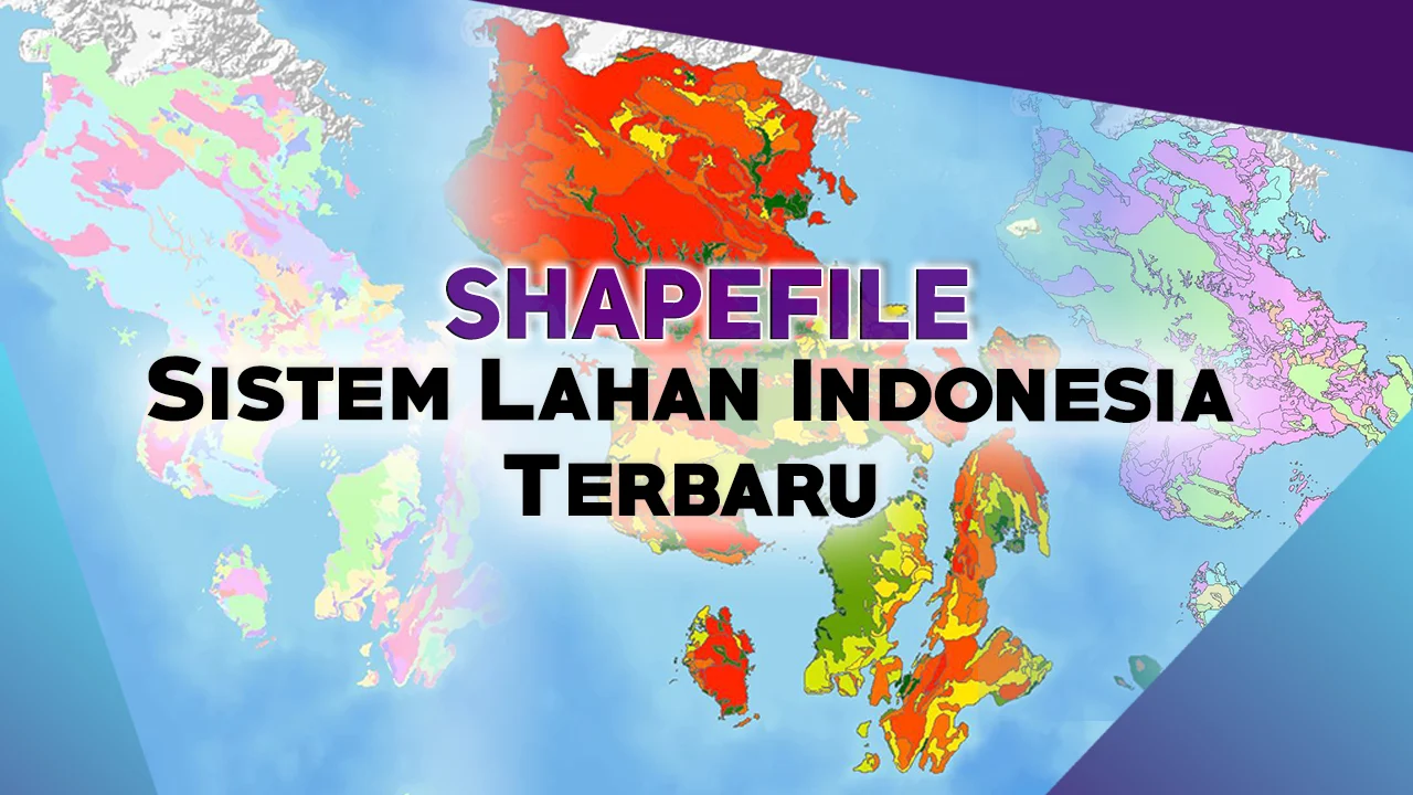 Data SHP Sistem Lahan Indonesia Terbaru