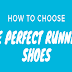 How to Choose The Perfect Running Shoes #infographic