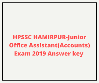 HPSSC HAMIRPUR-Junior Office Assistant(Accounts) Exam 2019 Answer key