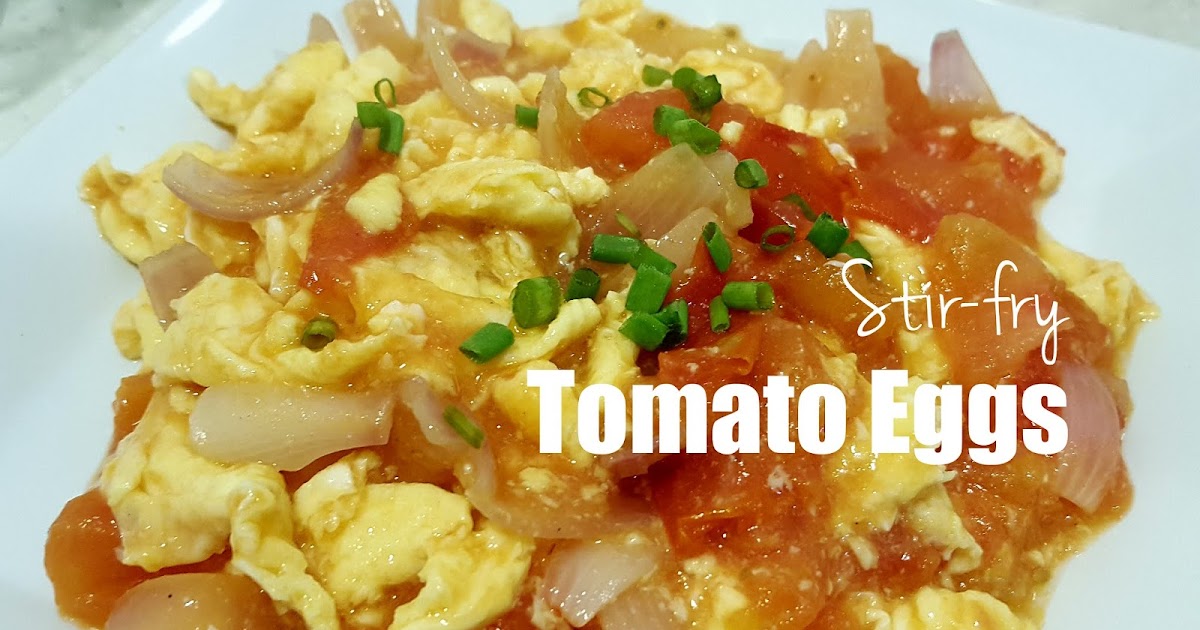 Classic Stirfry Tomato Eggs Yummylicious + Babylicious