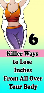 6 Killer Ways to Lose Inches From All Over Your Body - wellness days