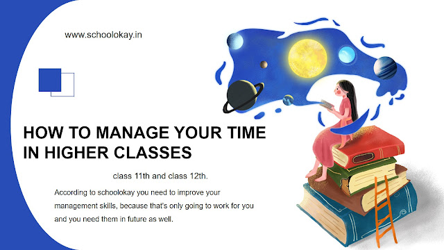 HOW TO MANAGE YOUR TIME IN HIGHER CLASSES HOW TO MANAGE YOUR TIME IN HIGHER CLASSES