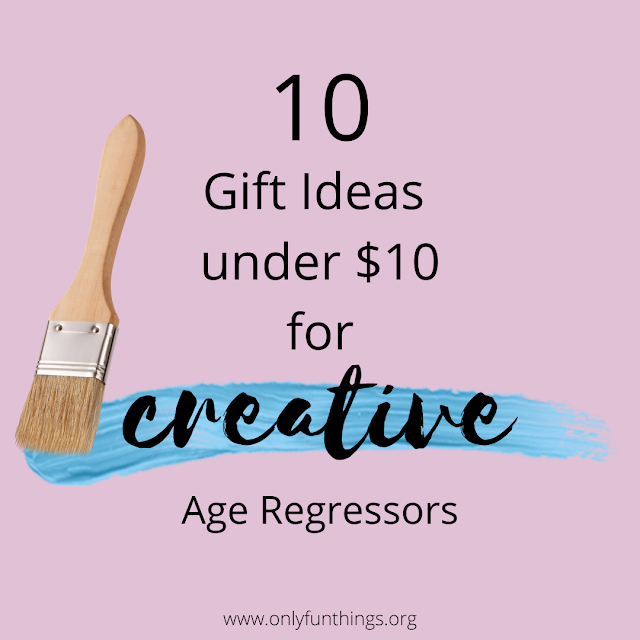 10 Amazon Gift Ideas Under 10 for a Creative Age Regressor Agere / Age Regression