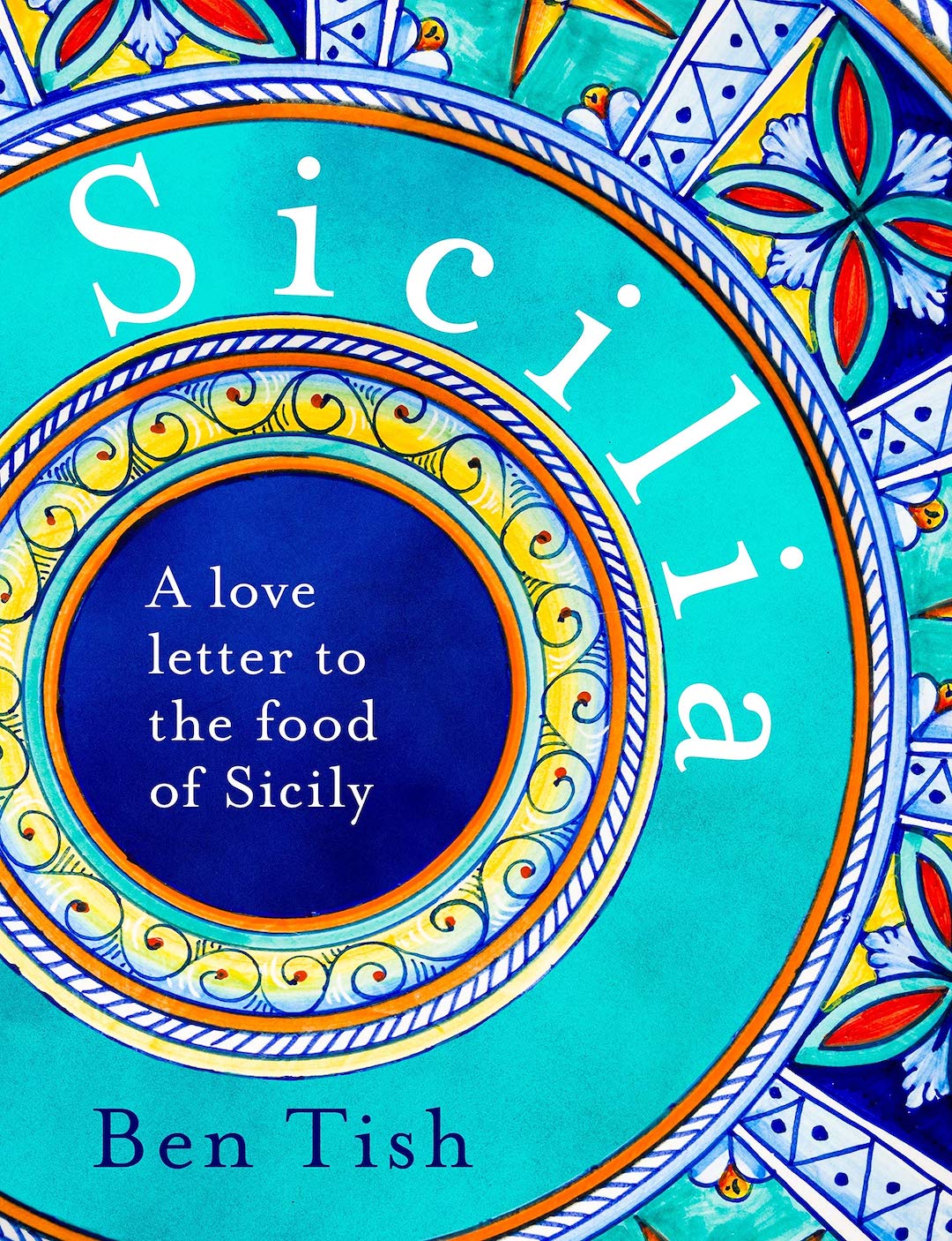 Kápa bókarinnar Sicilia: A love letter to the food of Sicily eftir Ben Tish (Bloomsbury)