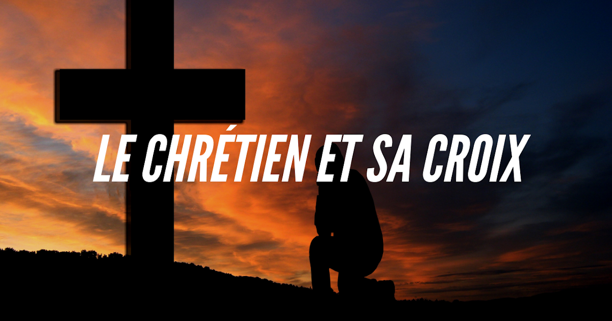 Je Galoperai En Liberté Viens Avec Moi Eglise Evangélique Nice l'Ariane: LE CHRÉTIEN ET SA CROIX