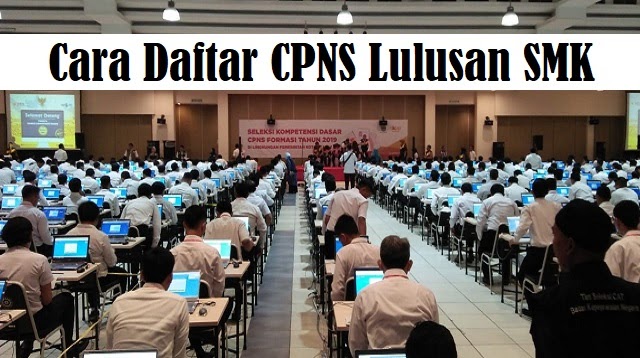 Cara Daftar CPNS 2023 Lulusan SMK - Cara1001