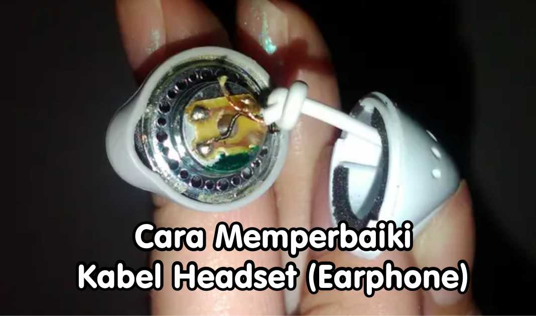 Cara Memperbaiki Kabel Headset (Earphone)