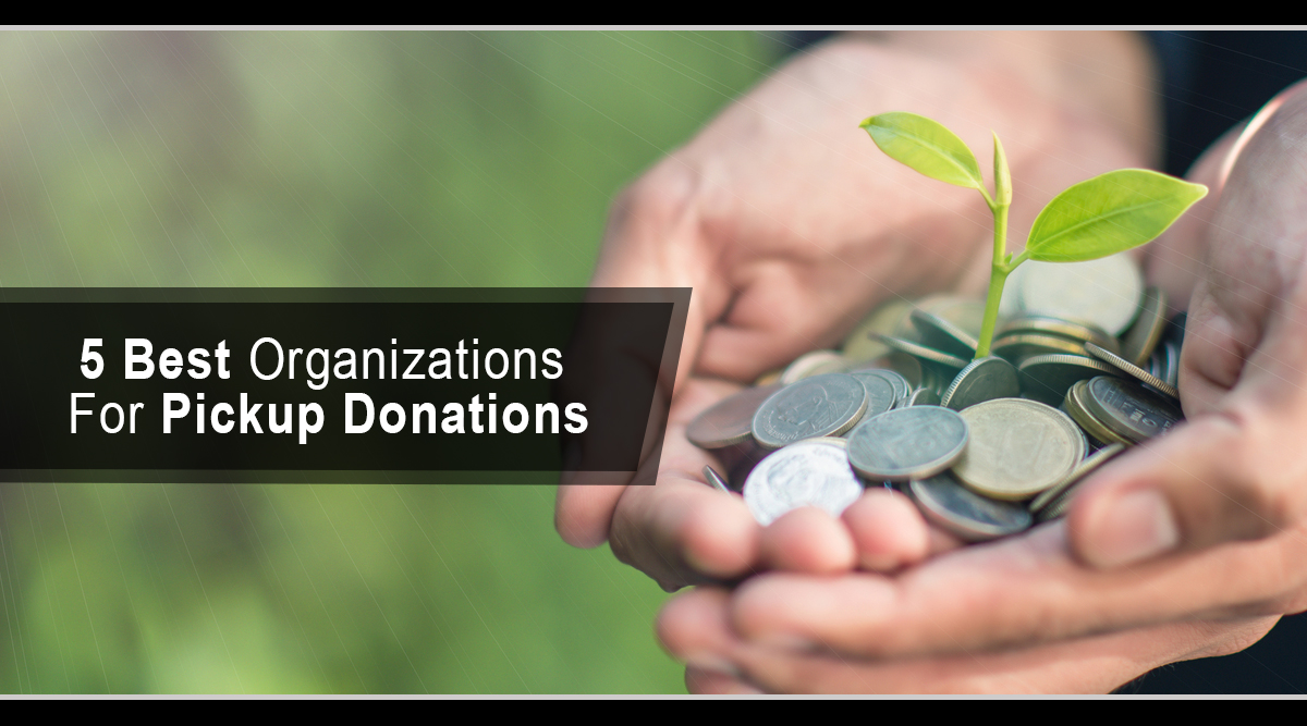 5 Best Organizations For Pickup Donations